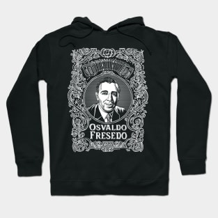 Osvaldo Fresedo (white printing) Hoodie